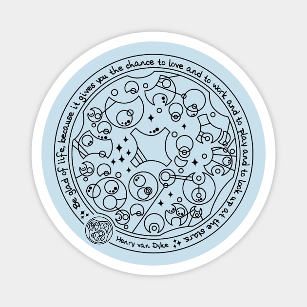 Be Glad of Life - Circular Gallifreyan Magnet by LadyCaro1